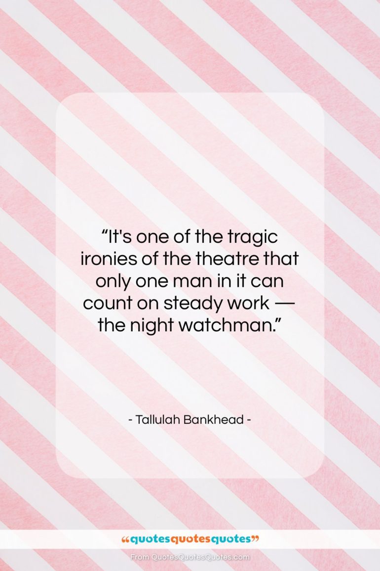Tallulah Bankhead quote: “It’s one of the tragic ironies of…”- at QuotesQuotesQuotes.com