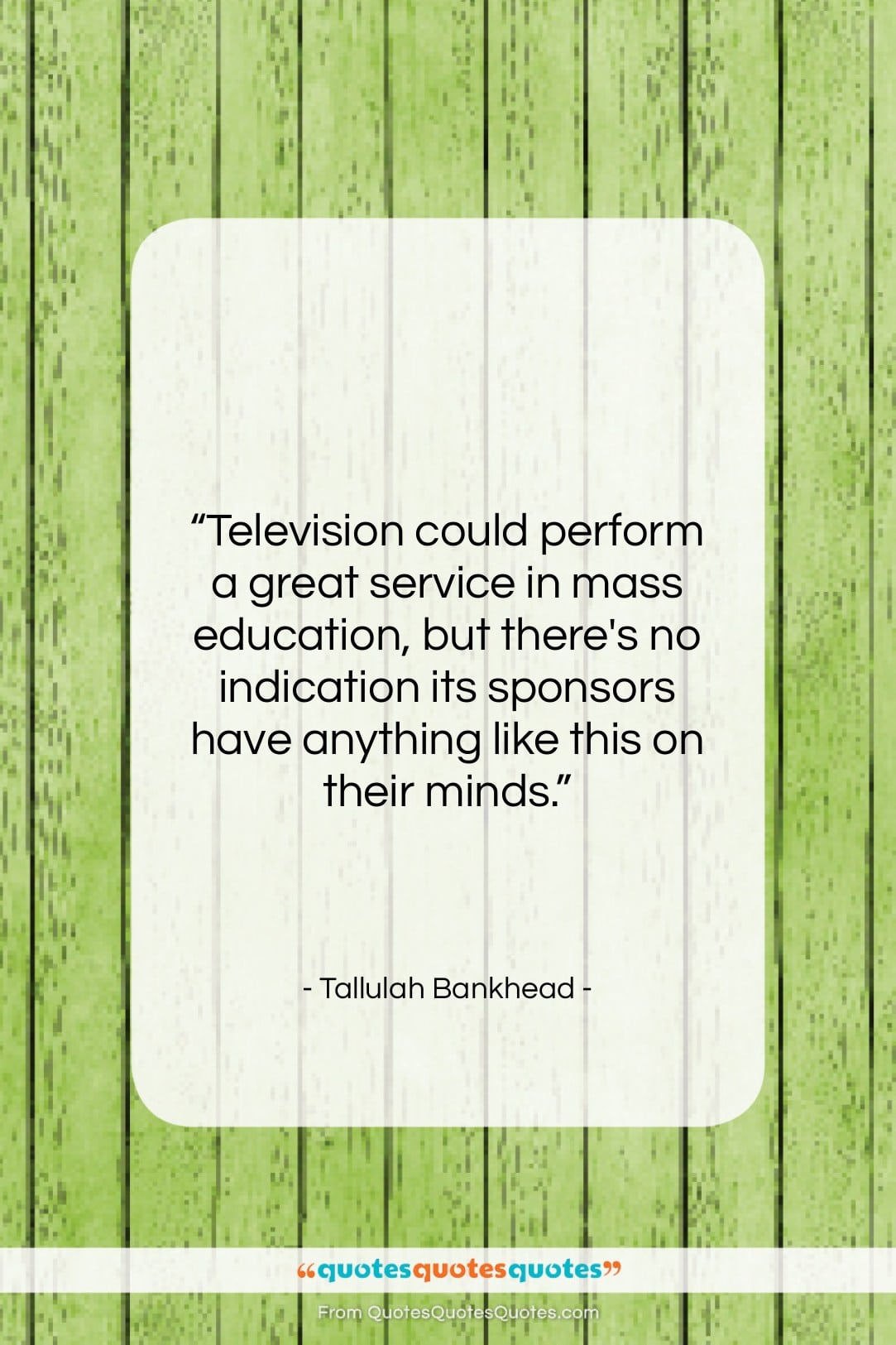Tallulah Bankhead quote: “Television could perform a great service in…”- at QuotesQuotesQuotes.com