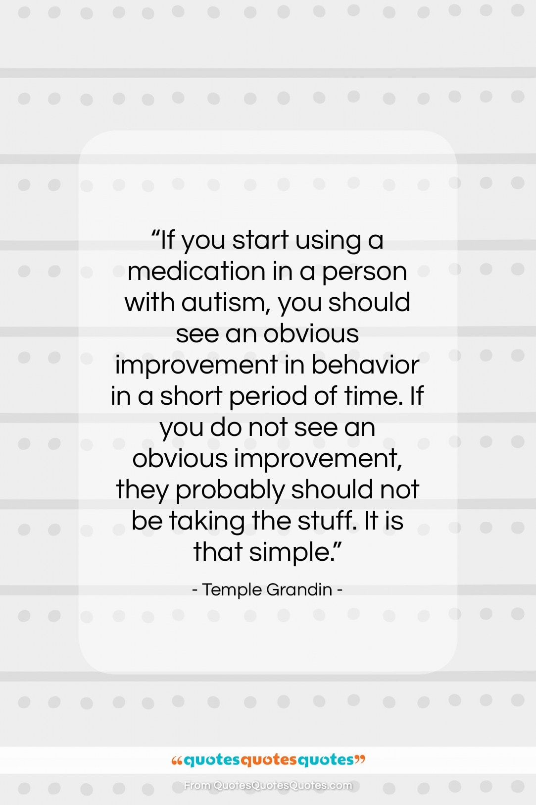 Temple Grandin quote: “If you start using a medication in…”- at QuotesQuotesQuotes.com