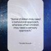 Temple Grandin quote: “Some children may need a behavioral approach,…”- at QuotesQuotesQuotes.com