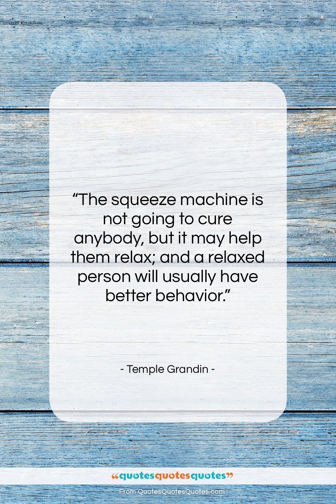 Temple Grandin quote: “The squeeze machine is not going to…”- at QuotesQuotesQuotes.com