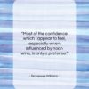 Tennessee Williams quote: “Most of the confidence which I appear…”- at QuotesQuotesQuotes.com