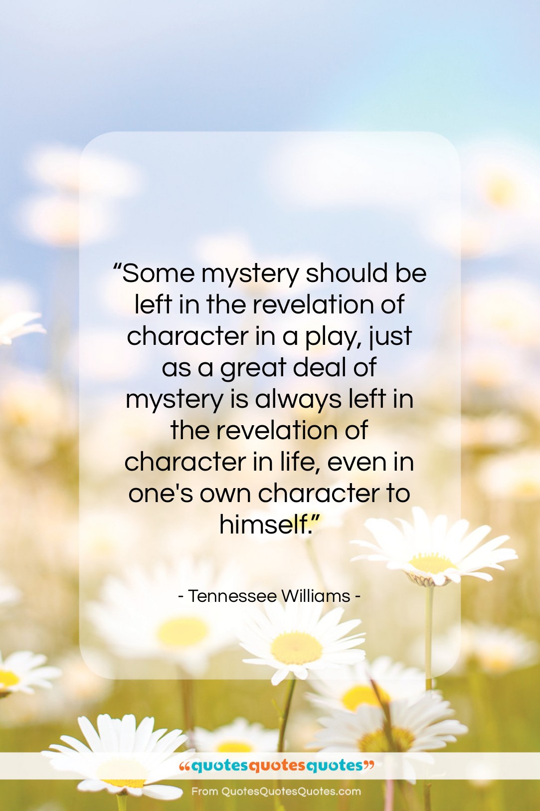 Tennessee Williams quote: “Some mystery should be left in the…”- at QuotesQuotesQuotes.com