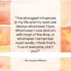 Tennessee Williams quote: “The strongest influences in my life and…”- at QuotesQuotesQuotes.com