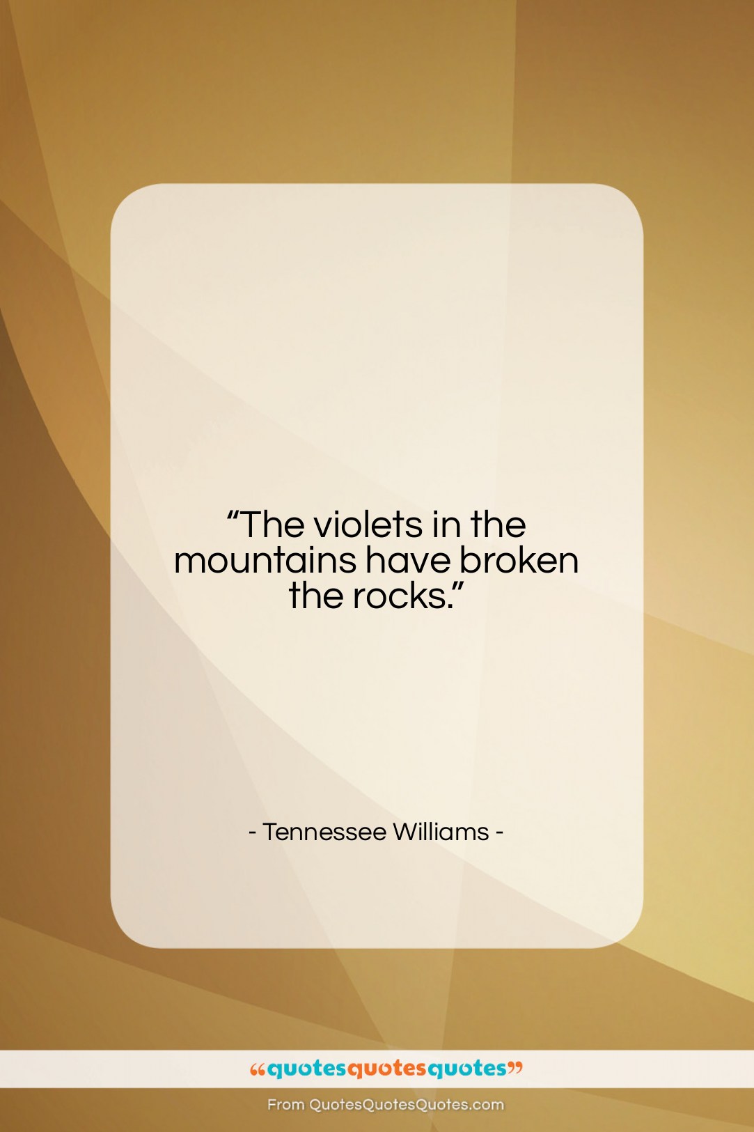 Tennessee Williams quote: “The violets in the mountains have broken…”- at QuotesQuotesQuotes.com