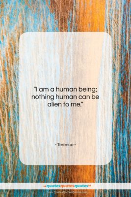 Terence quote: “I am a human being; nothing human…”- at QuotesQuotesQuotes.com