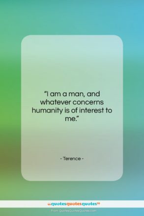 Terence quote: “I am a man, and whatever concerns…”- at QuotesQuotesQuotes.com
