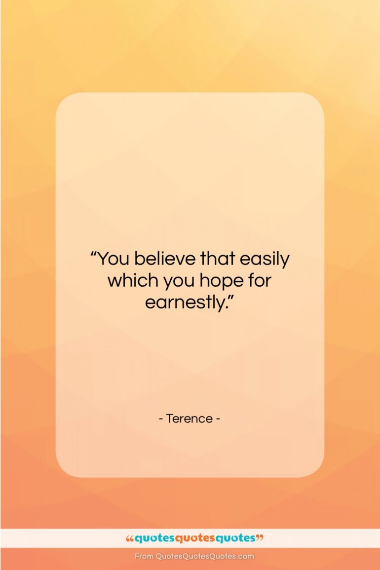 Terence quote: “You believe that easily which you hope…”- at QuotesQuotesQuotes.com