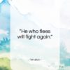 Tertullian quote: “He who flees will fight again…”- at QuotesQuotesQuotes.com