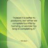 Tertullian quote: “Indeed it is better to postpone, lest…”- at QuotesQuotesQuotes.com