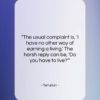 Tertullian quote: “The usual complaint is, ‘I have no…”- at QuotesQuotesQuotes.com