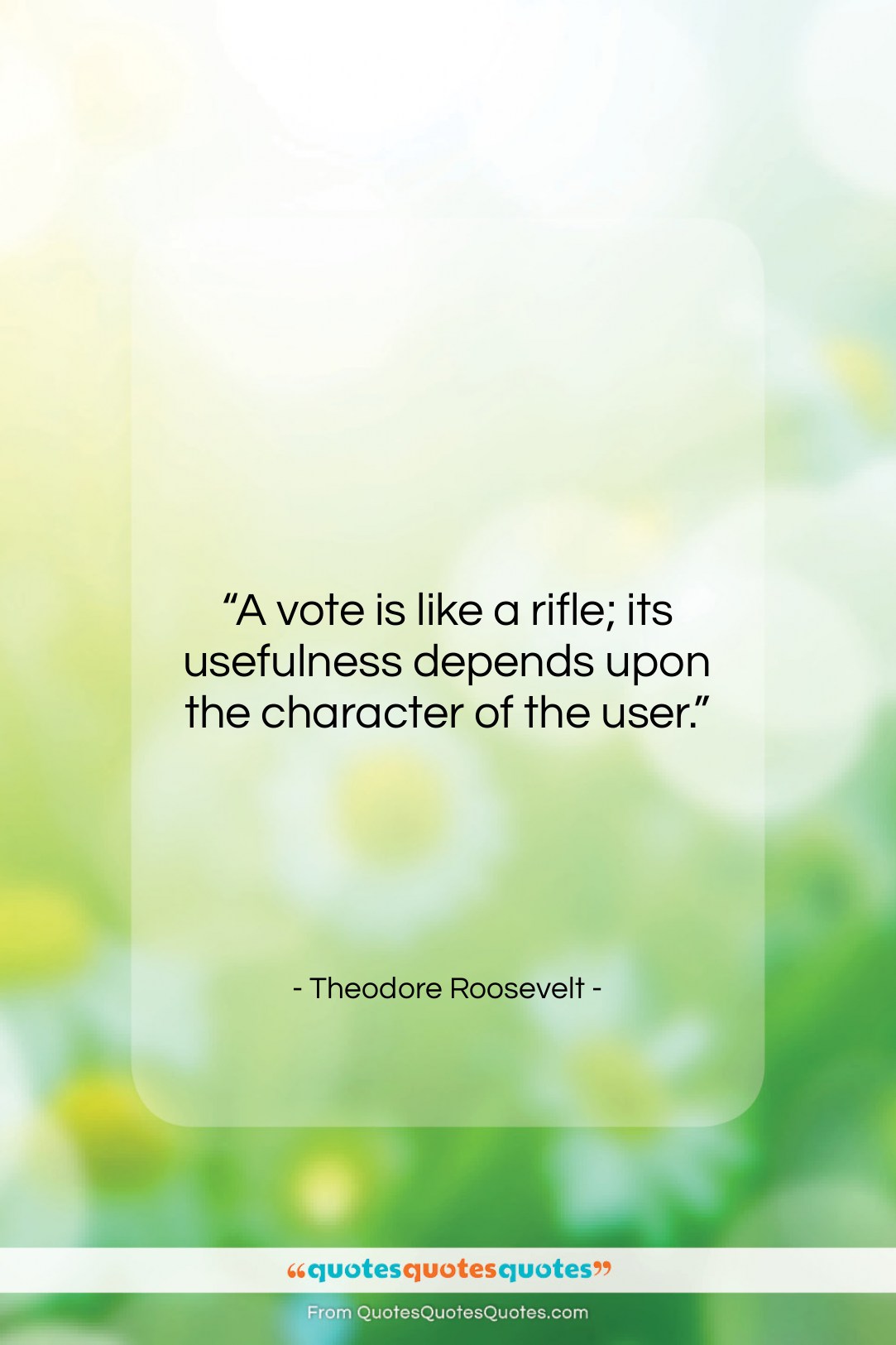 Theodore Roosevelt quote: “A vote is like a rifle; its…”- at QuotesQuotesQuotes.com