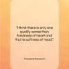 Theodore Roosevelt quote: “I think there is only one quality…”- at QuotesQuotesQuotes.com