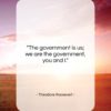 Theodore Roosevelt quote: “The government is us; we are the…”- at QuotesQuotesQuotes.com