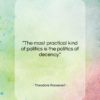Theodore Roosevelt quote: “The most practical kind of politics is…”- at QuotesQuotesQuotes.com