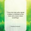 Theodore Roosevelt quote: “The only man who never makes a…”- at QuotesQuotesQuotes.com