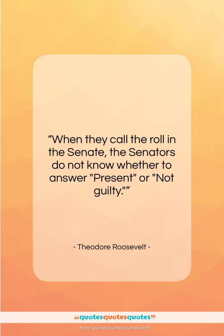 Theodore Roosevelt quote: “When they call the roll in the…”- at QuotesQuotesQuotes.com