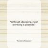 Theodore Roosevelt quote: “With self-discipline, most anything is possible.”- at QuotesQuotesQuotes.com