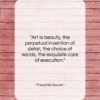 Theophile Gautier quote: “Art is beauty, the perpetual invention of…”- at QuotesQuotesQuotes.com