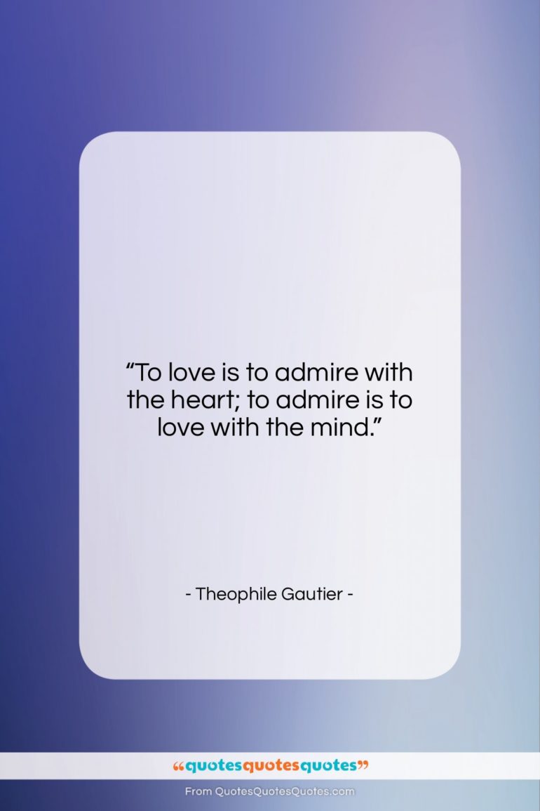 Theophile Gautier quote: “To love is to admire with the…”- at QuotesQuotesQuotes.com