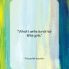 Theophile Gautier quote: “What I write is not for little…”- at QuotesQuotesQuotes.com