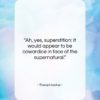 Theophrastus quote: “Ah, yes, superstition: it would appear to…”- at QuotesQuotesQuotes.com
