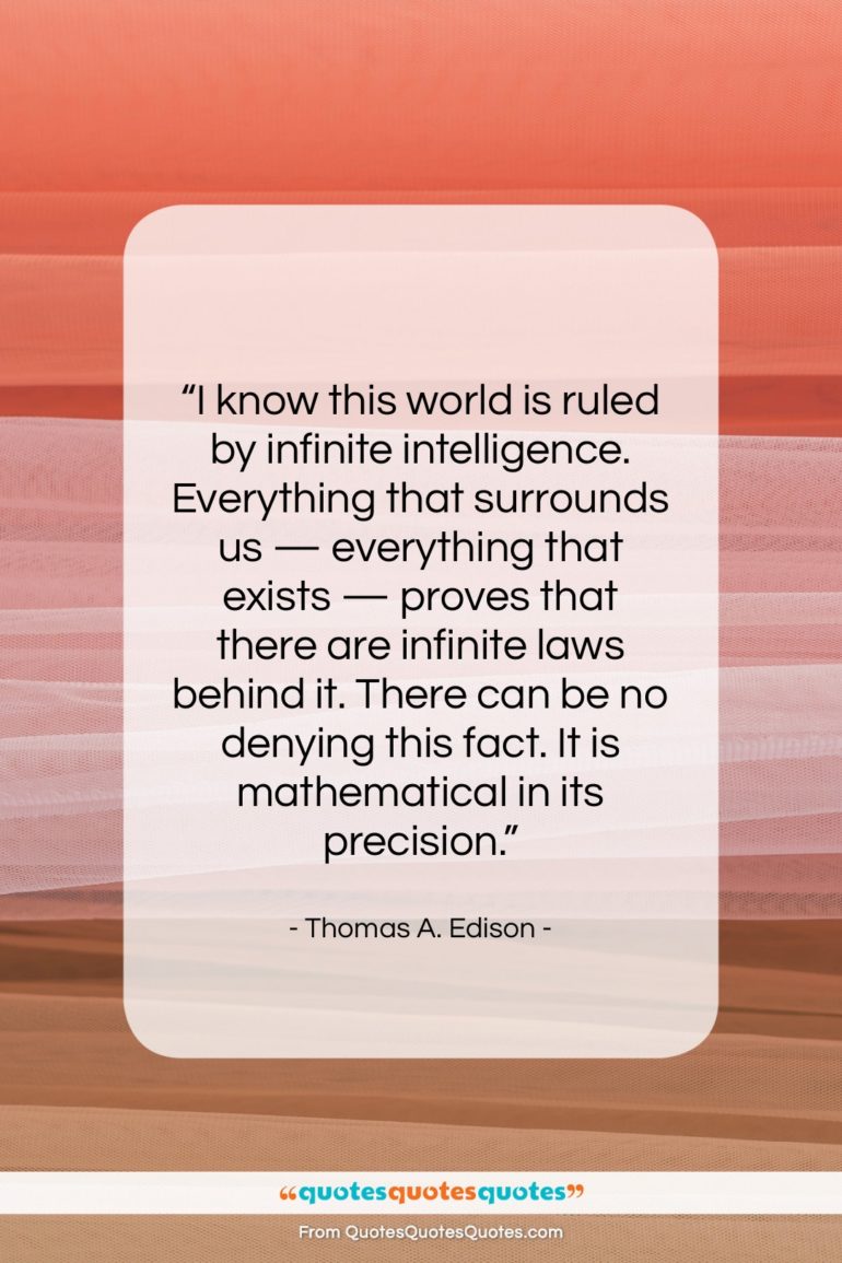 Thomas A. Edison quote: “I know this world is ruled by…”- at QuotesQuotesQuotes.com
