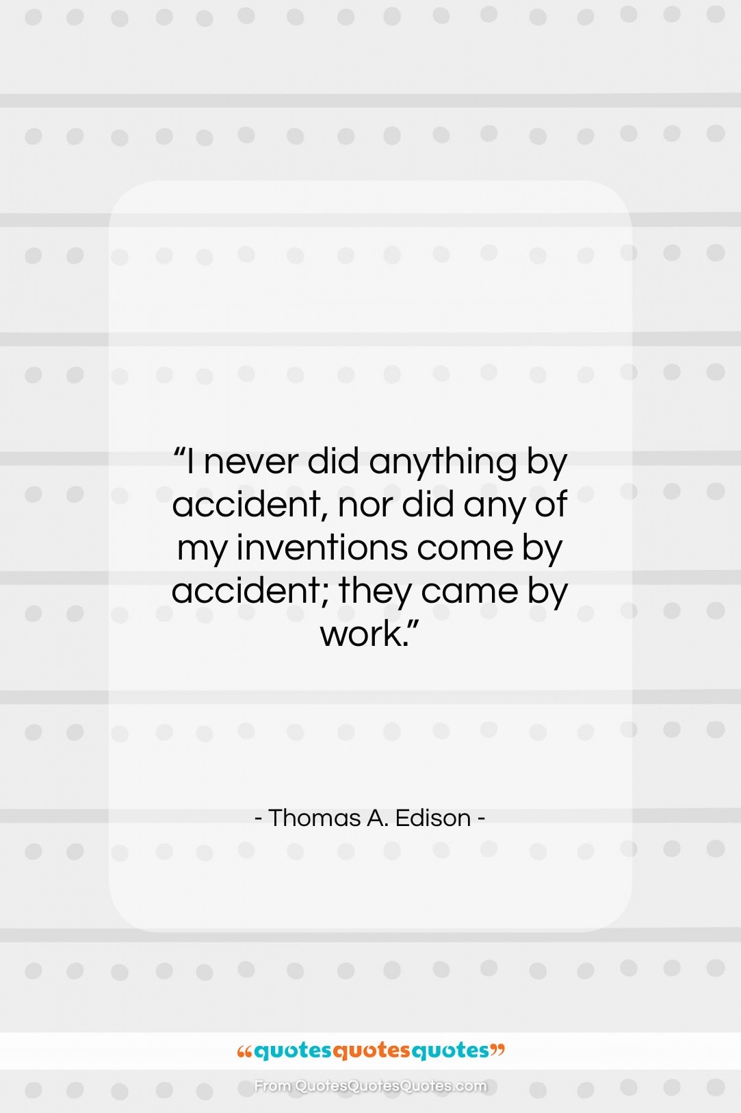 Thomas A. Edison quote: “I never did anything by accident, nor…”- at QuotesQuotesQuotes.com