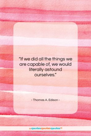 Thomas A. Edison quote: “If we did all the things we…”- at QuotesQuotesQuotes.com