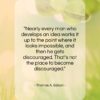Thomas A. Edison quote: “Nearly every man who develops an idea…”- at QuotesQuotesQuotes.com