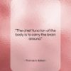 Thomas A. Edison quote: “The chief function of the body is…”- at QuotesQuotesQuotes.com