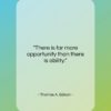 Thomas A. Edison quote: “There is far more opportunity than there…”- at QuotesQuotesQuotes.com