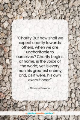 Thomas Browne quote: “Charity But how shall we expect charity…”- at QuotesQuotesQuotes.com