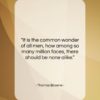 Thomas Browne quote: “It is the common wonder of all…”- at QuotesQuotesQuotes.com