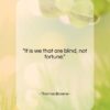 Thomas Browne quote: “It is we that are blind, not…”- at QuotesQuotesQuotes.com