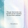 Thomas Browne quote: “Rough diamonds may sometimes be mistaken for…”- at QuotesQuotesQuotes.com