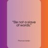 Thomas Carlyle quote: “Be not a slave of words…”- at QuotesQuotesQuotes.com