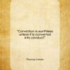 Thomas Carlyle quote: “Conviction is worthless unless it is converted…”- at QuotesQuotesQuotes.com