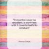Thomas Carlyle quote: “Conviction never so excellent, is worthless until…”- at QuotesQuotesQuotes.com