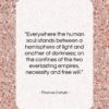 Thomas Carlyle quote: “Everywhere the human soul stands between a…”- at QuotesQuotesQuotes.com