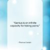 Thomas Carlyle quote: “Genius is an infinite capacity for taking…”- at QuotesQuotesQuotes.com