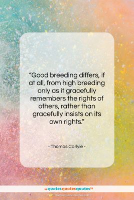 Thomas Carlyle quote: “Good breeding differs, if at all, from…”- at QuotesQuotesQuotes.com