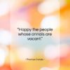 Thomas Carlyle quote: “Happy the people whose annals are vacant…”- at QuotesQuotesQuotes.com