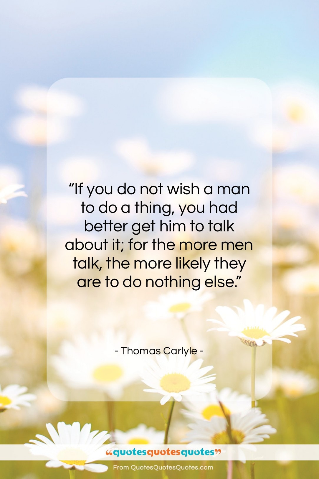 Thomas Carlyle quote: “If you do not wish a man…”- at QuotesQuotesQuotes.com