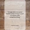 Thomas Carlyle quote: “Imagination is a poor matter when it…”- at QuotesQuotesQuotes.com