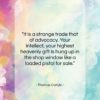 Thomas Carlyle quote: “It is a strange trade that of…”- at QuotesQuotesQuotes.com