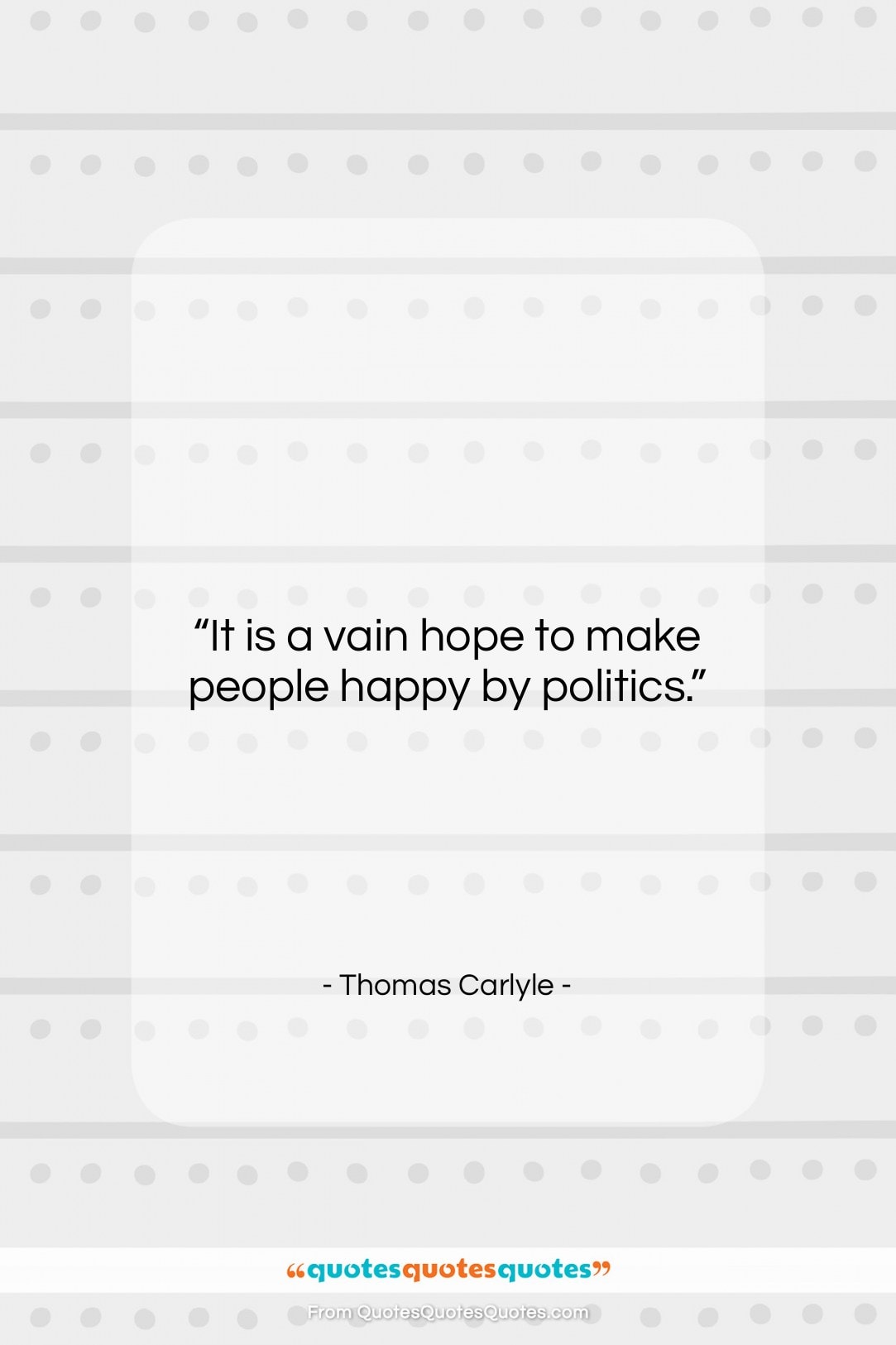 Thomas Carlyle quote: “It is a vain hope to make…”- at QuotesQuotesQuotes.com