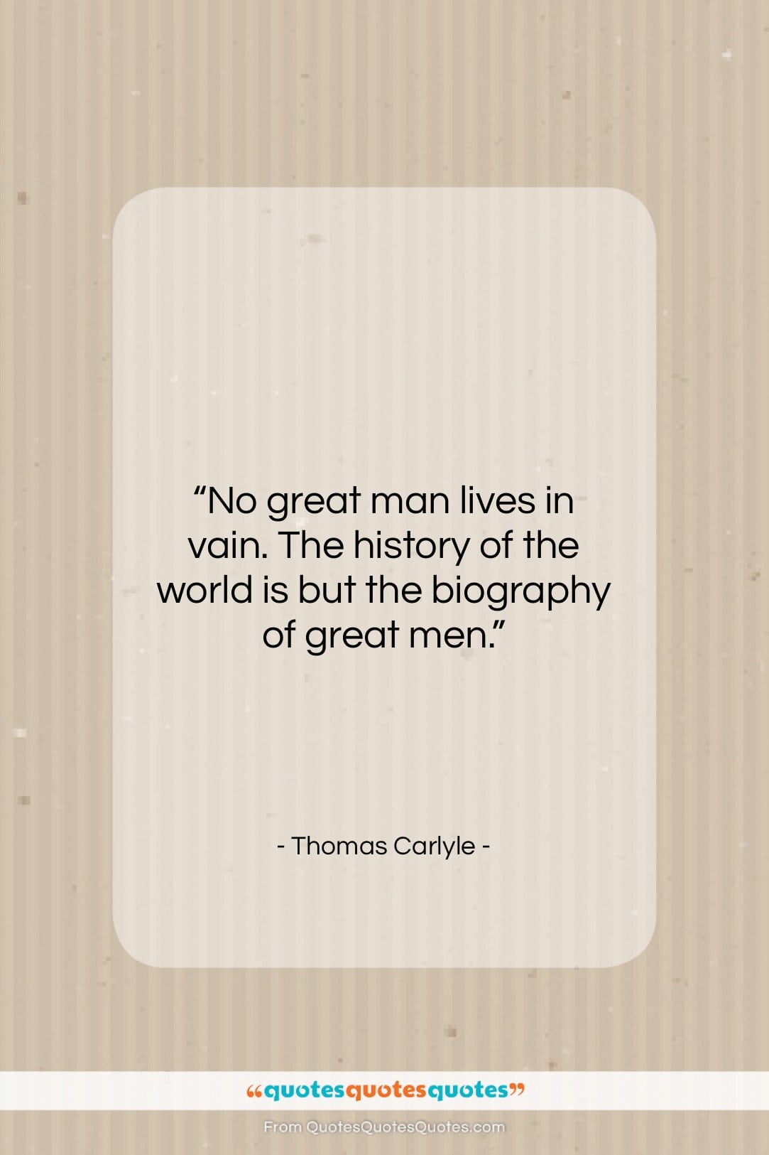 Thomas Carlyle quote: “No great man lives in vain. The…”- at QuotesQuotesQuotes.com