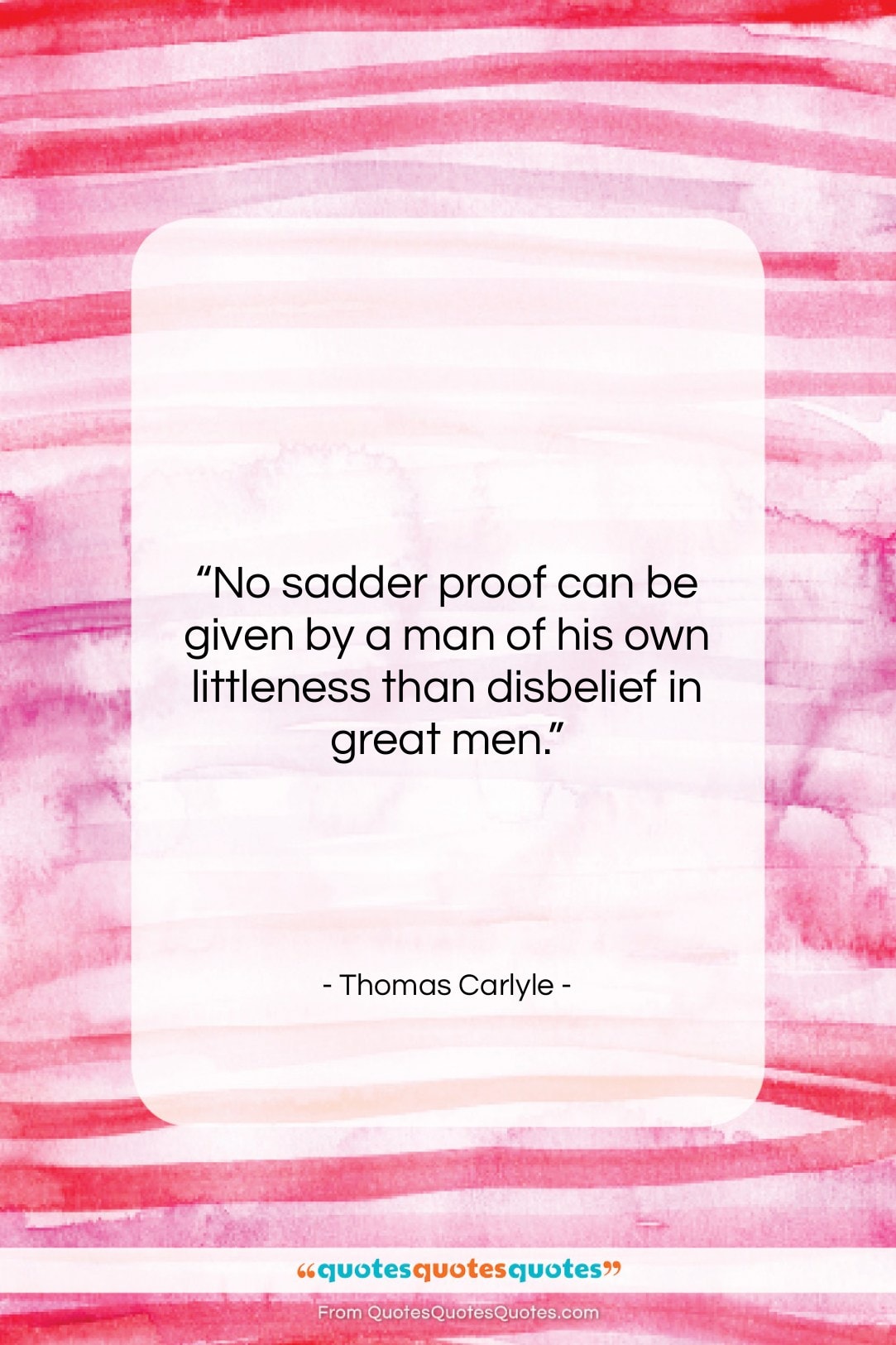 Thomas Carlyle quote: “No sadder proof can be given by…”- at QuotesQuotesQuotes.com