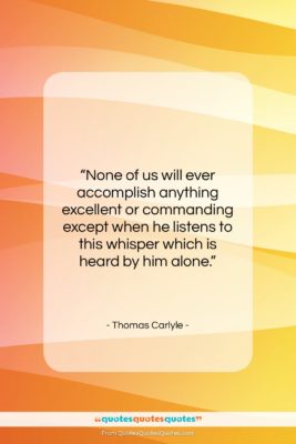 Thomas Carlyle quote: “None of us will ever accomplish anything…”- at QuotesQuotesQuotes.com